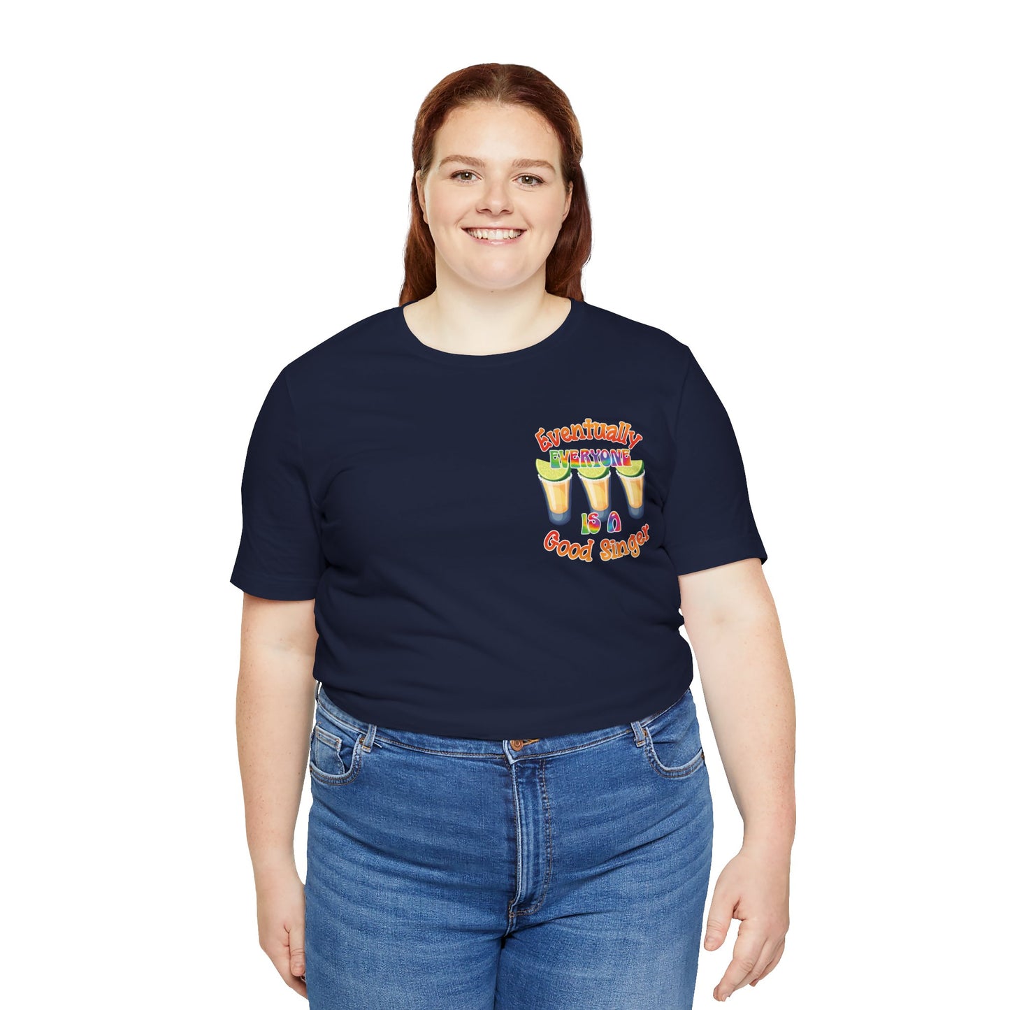 Funny Karaoke T-shirt | Eventually Everyone is a Good Singer | Tequila Shirt