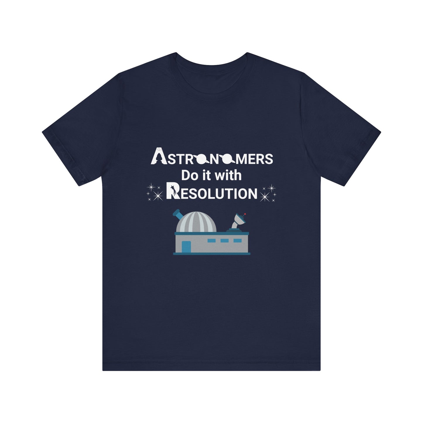 Funny Minimalist Astronomy T-Shirt | Astronomers Do It with Resolution