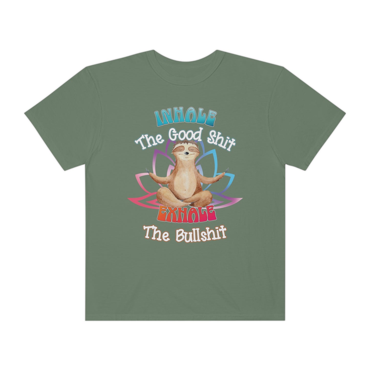 Funny Meditating Sloth Comfort Colors T-Shirt | Inhale the Good Shit Exhale the Bullshit
