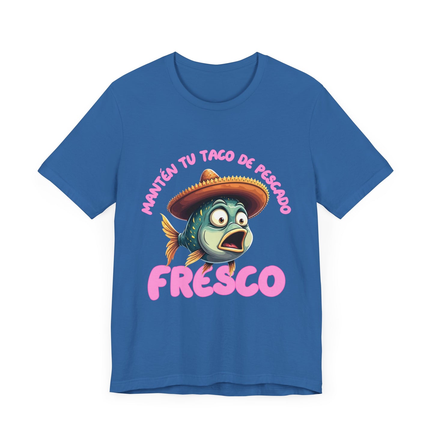 Manten tu taco de pescado fresco -Funny Fish Taco Unisex Tee en Espanol -
