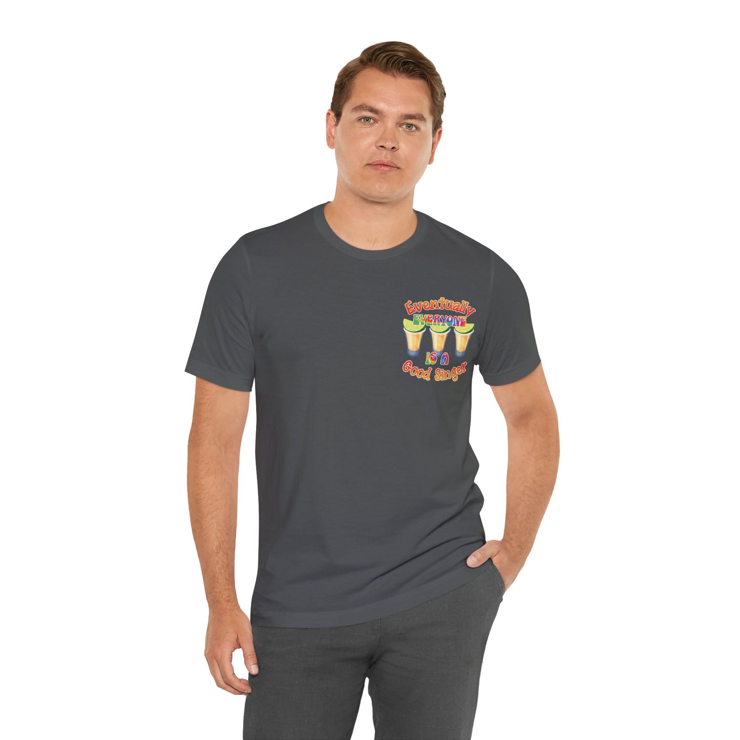 Funny Karaoke T-shirt | Eventually Everyone is a Good Singer | Tequila Shirt