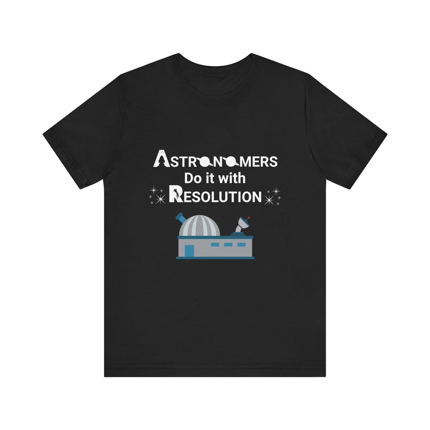 Funny Minimalist Astronomy T-Shirt | Astronomers Do It with Resolution