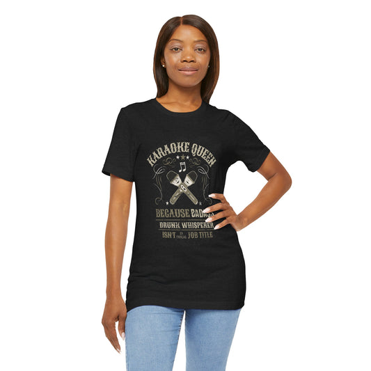 Karaoke Queen - Funny Drunk Whisperer T-Shirt