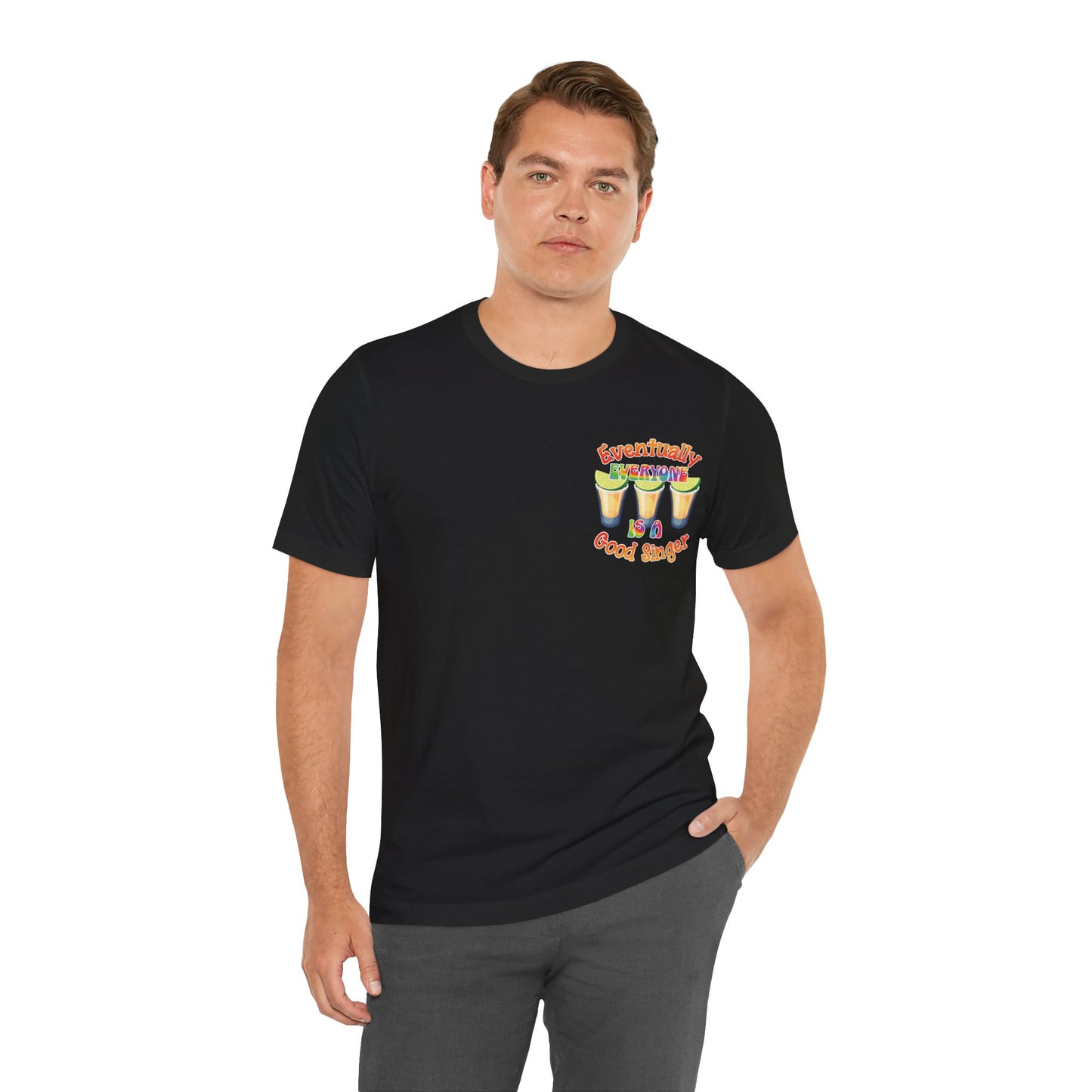 Funny Karaoke T-shirt | Eventually Everyone is a Good Singer | Tequila Shirt