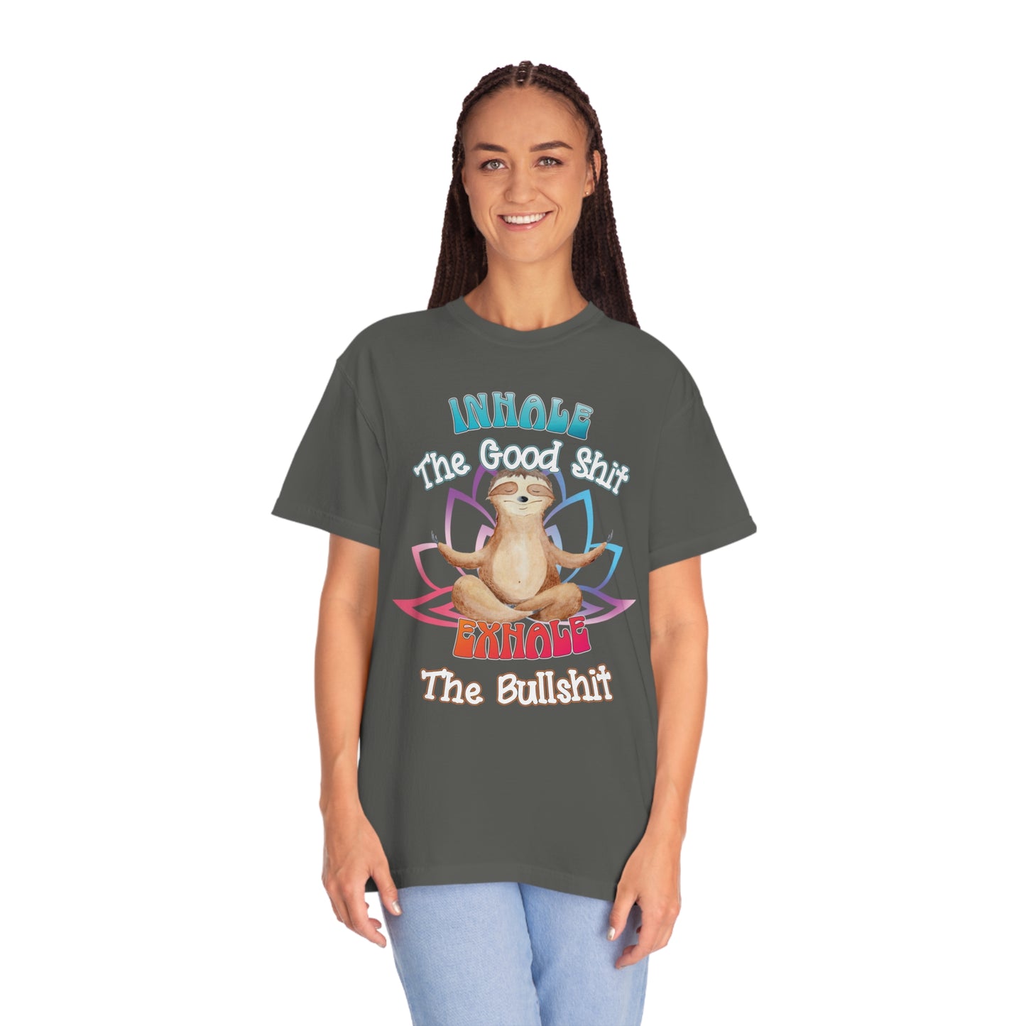 Funny Meditating Sloth Comfort Colors T-Shirt | Inhale the Good Shit Exhale the Bullshit