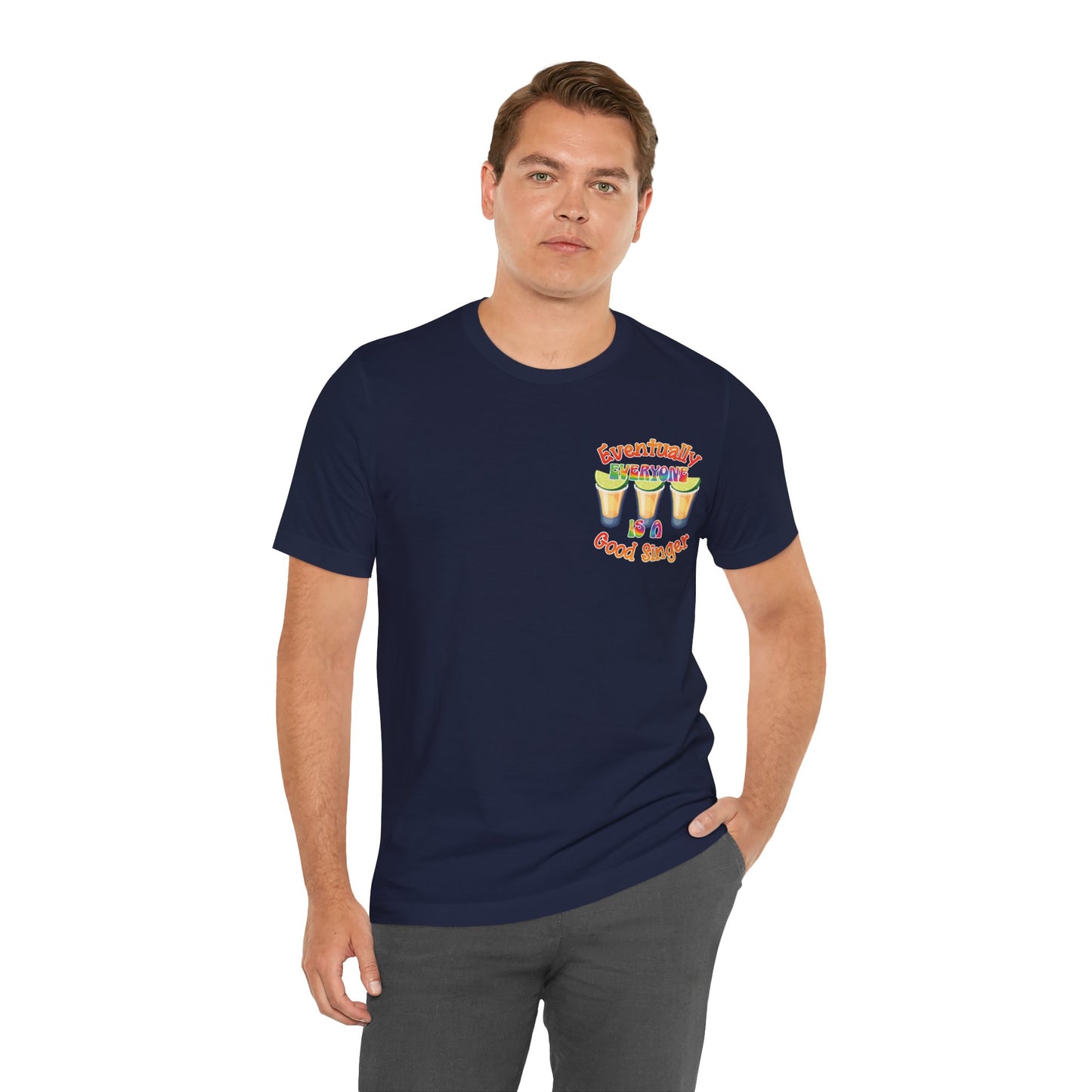 Funny Karaoke T-shirt | Eventually Everyone is a Good Singer | Tequila Shirt
