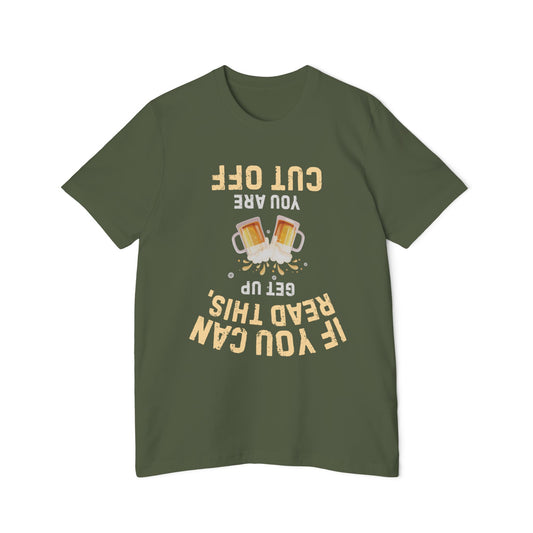Funny Beer T-Shirt — “If You Can Read This Get Up, You Are Cut Off” Graphic Tee