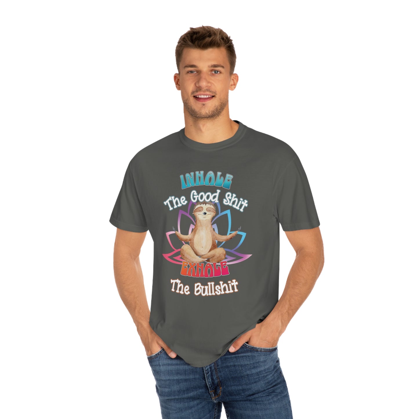 Funny Meditating Sloth Comfort Colors T-Shirt | Inhale the Good Shit Exhale the Bullshit