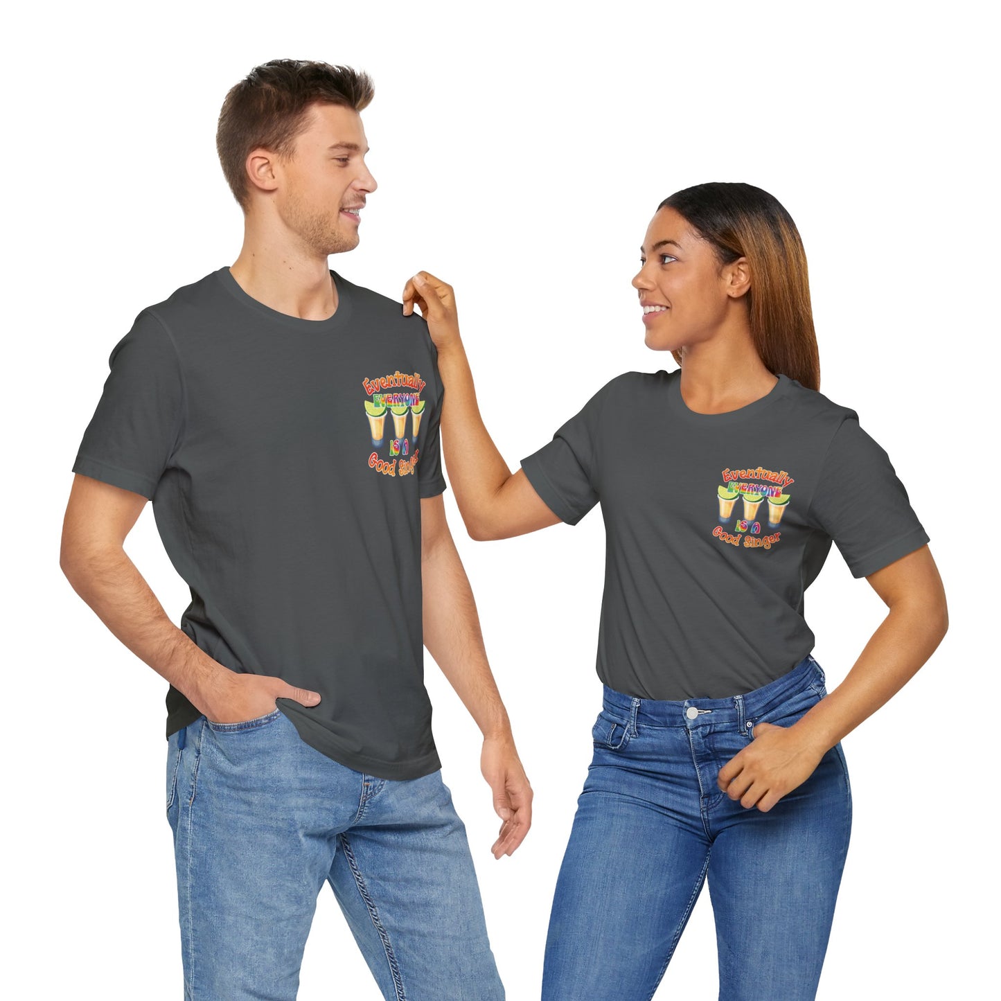 Funny Karaoke T-shirt | Eventually Everyone is a Good Singer | Tequila Shirt