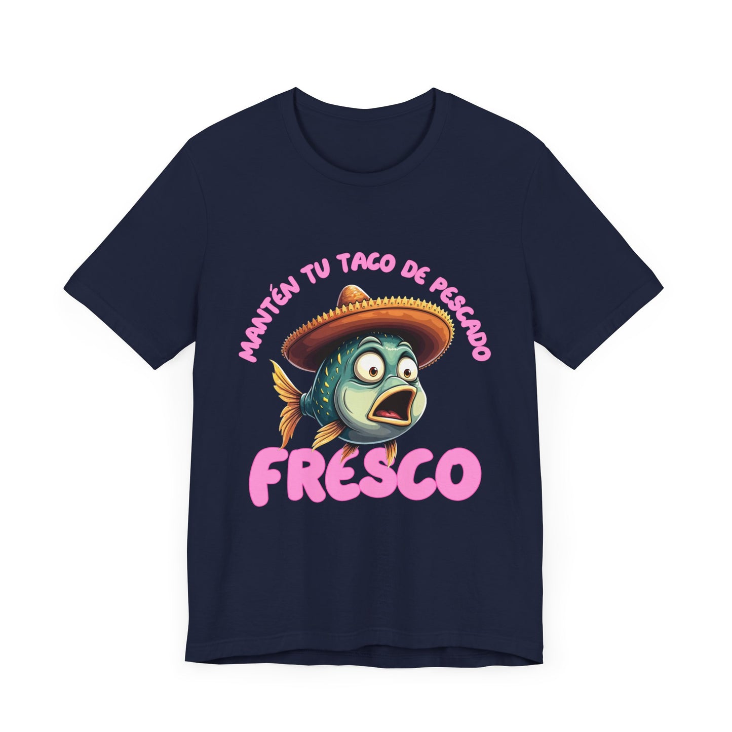 Manten tu taco de pescado fresco -Funny Fish Taco Unisex Tee en Espanol -