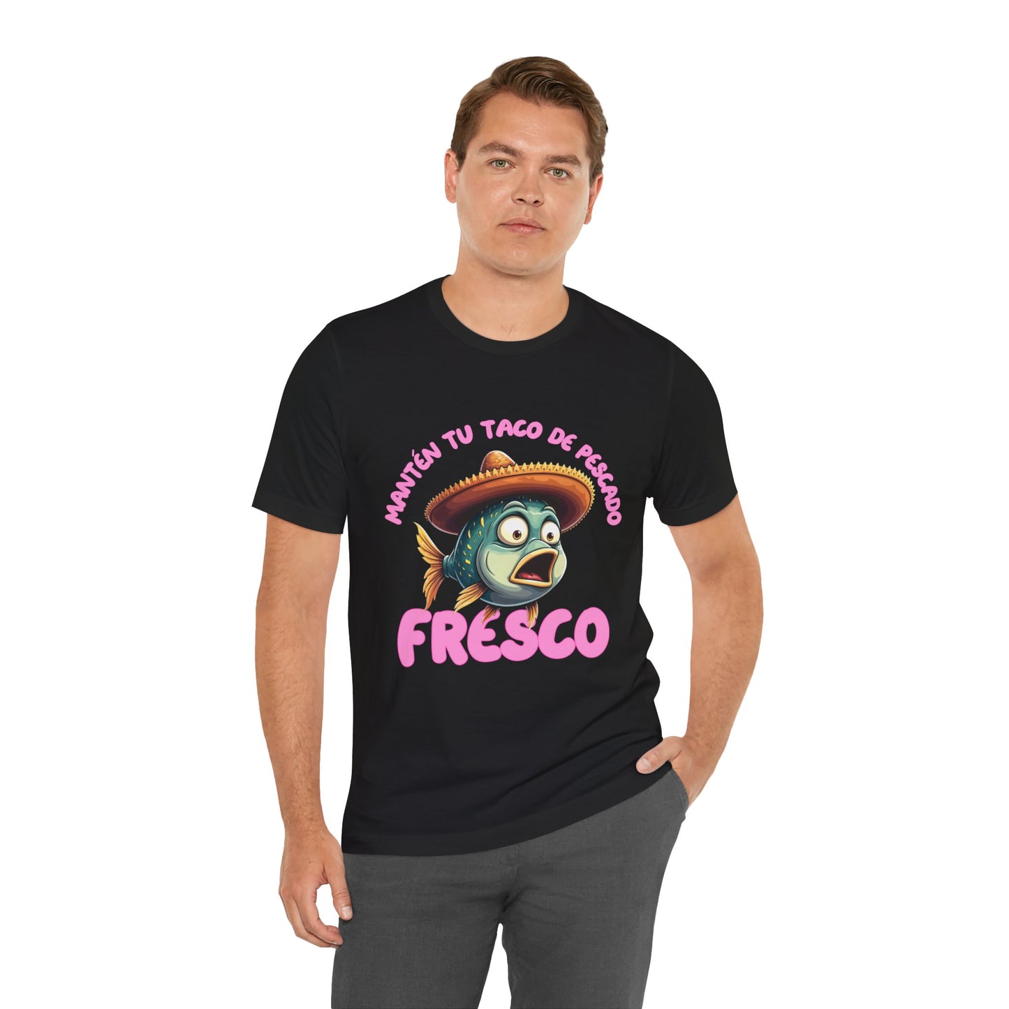 Manten tu taco de pescado fresco -Funny Fish Taco Unisex Tee en Espanol -