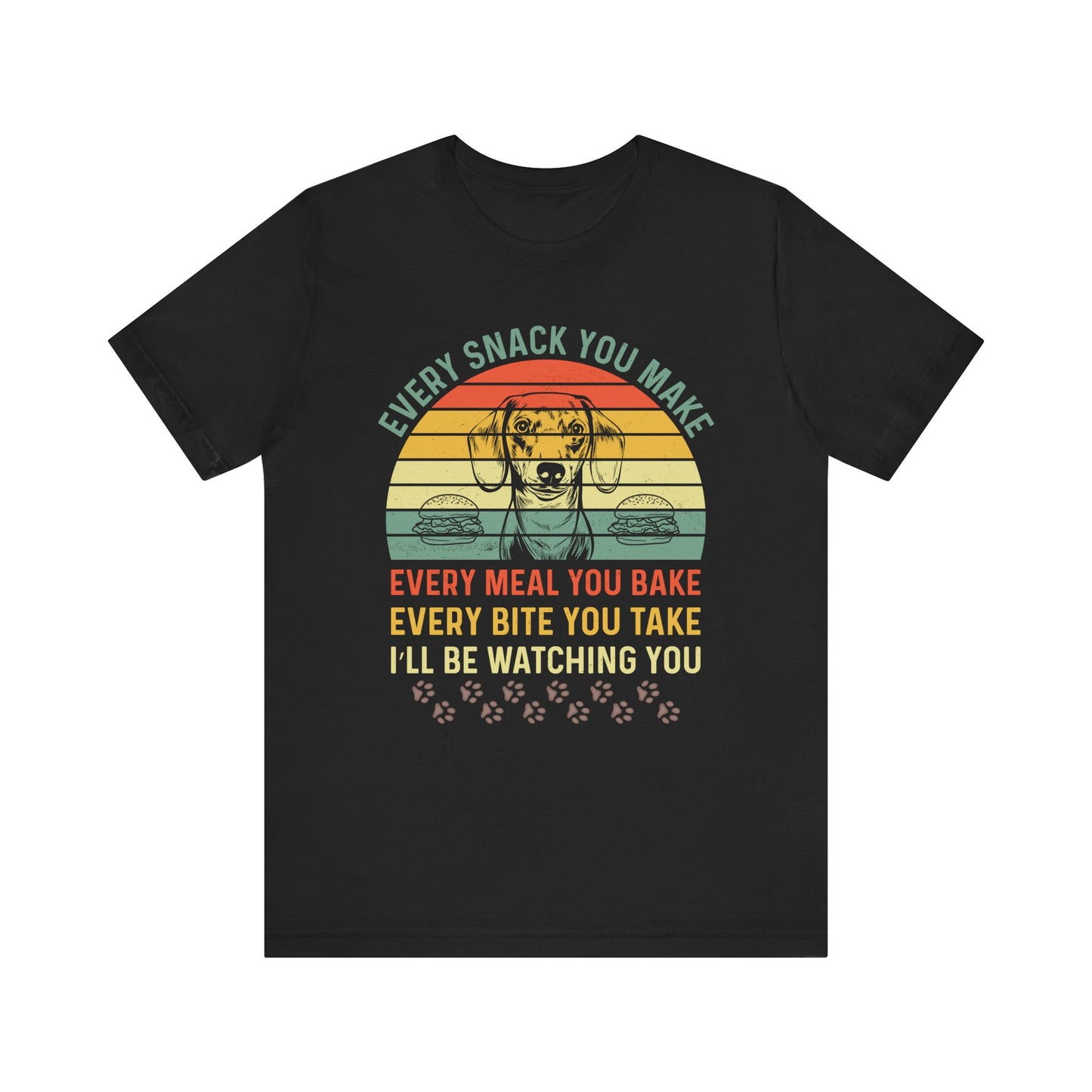 Funny Dachshund T-shirt | Every Snack You Make | Song Parody Tee