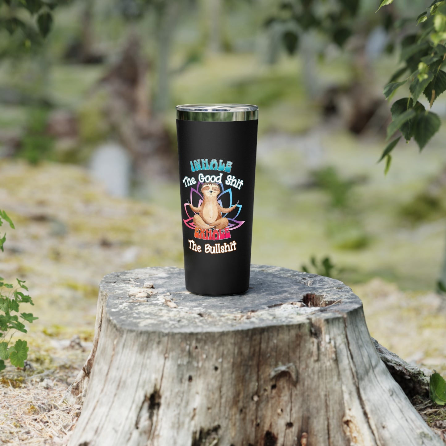 Cute Meditating Sloth | Funny Inhale the Good Ish Exhale the BS | Insulated Tumbler, 22oz