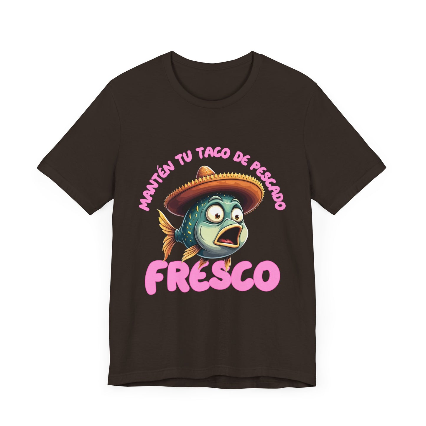 Manten tu taco de pescado fresco -Funny Fish Taco Unisex Tee en Espanol -