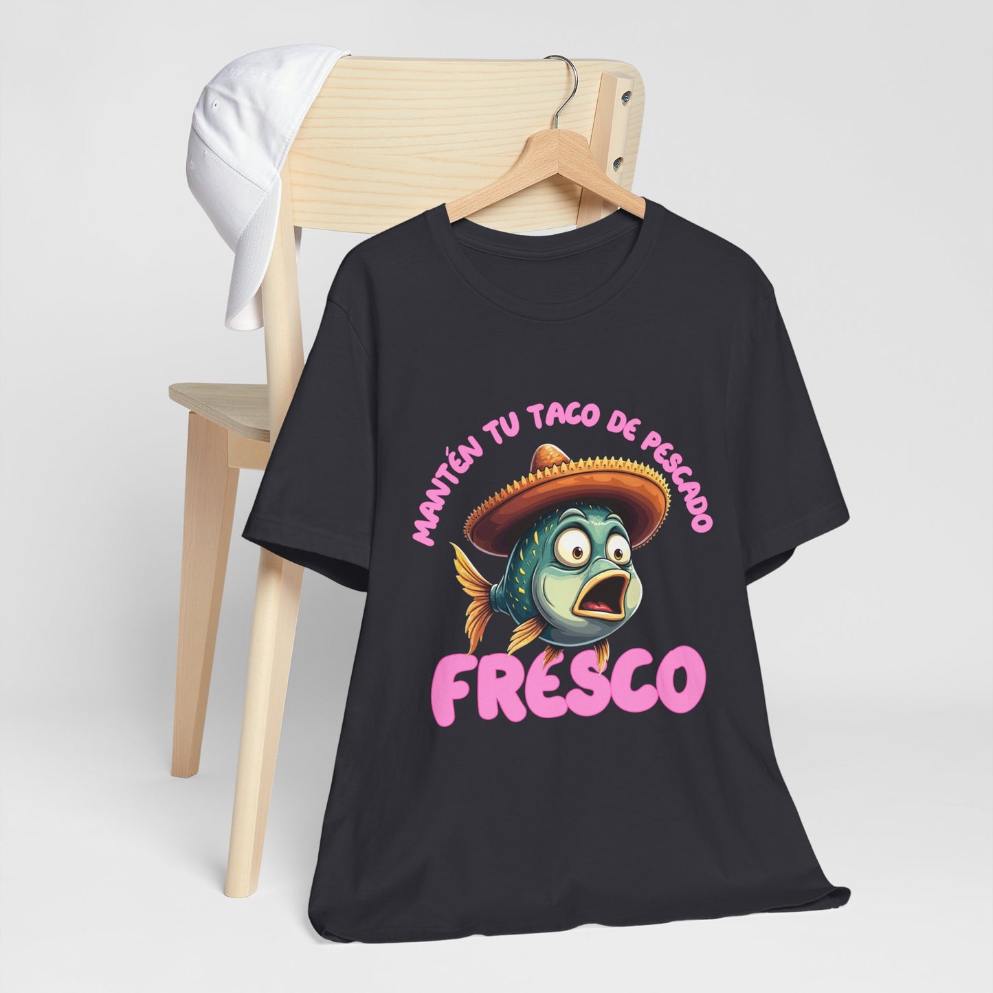 Manten tu taco de pescado fresco -Funny Fish Taco Unisex Tee en Espanol -