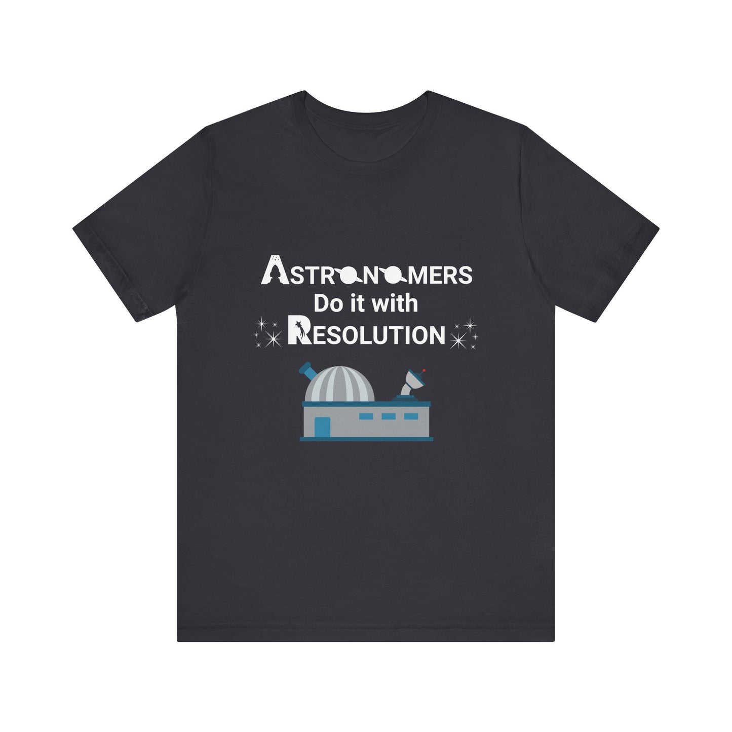 Funny Minimalist Astronomy T-Shirt | Astronomers Do It with Resolution
