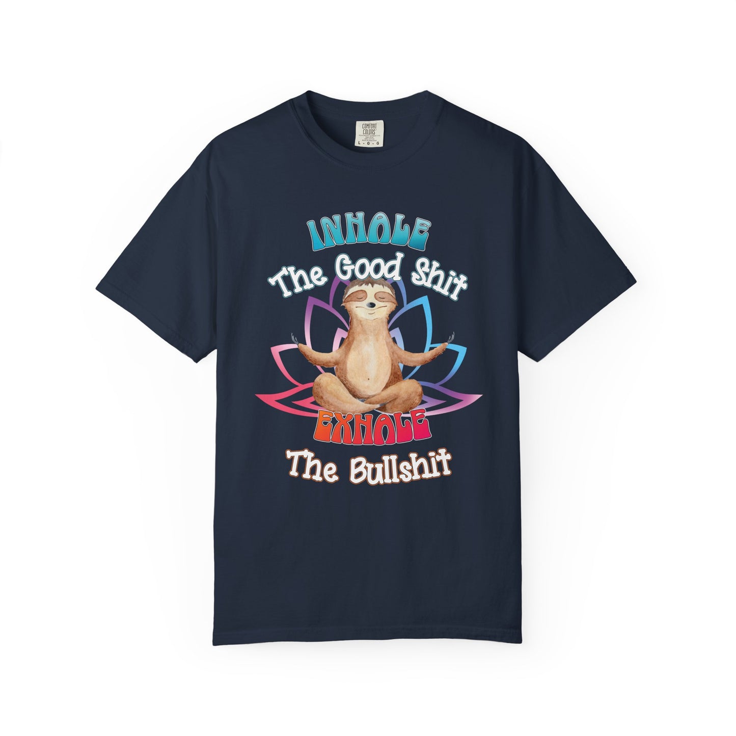 Funny Meditating Sloth Comfort Colors T-Shirt | Inhale Exhale Explicit Tee