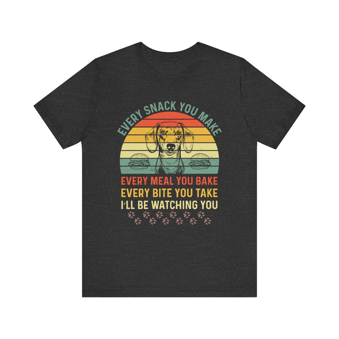Funny Dachshund T-shirt | Every Snack You Make | Song Parody Tee