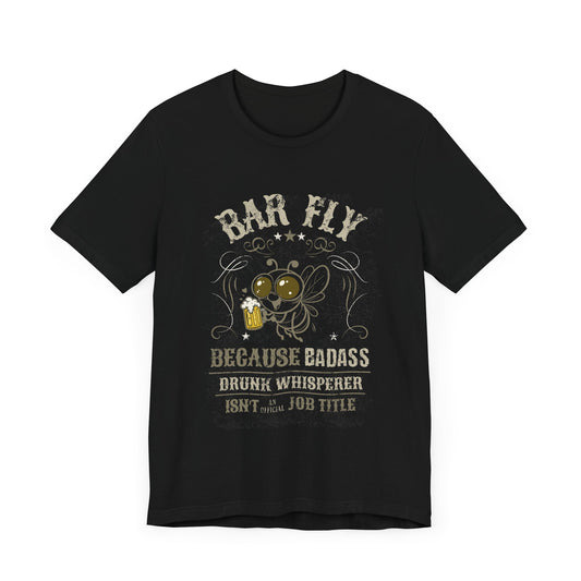 Bar Fly T-Shirt – Funny Drunk Whisperer T-Shirt
