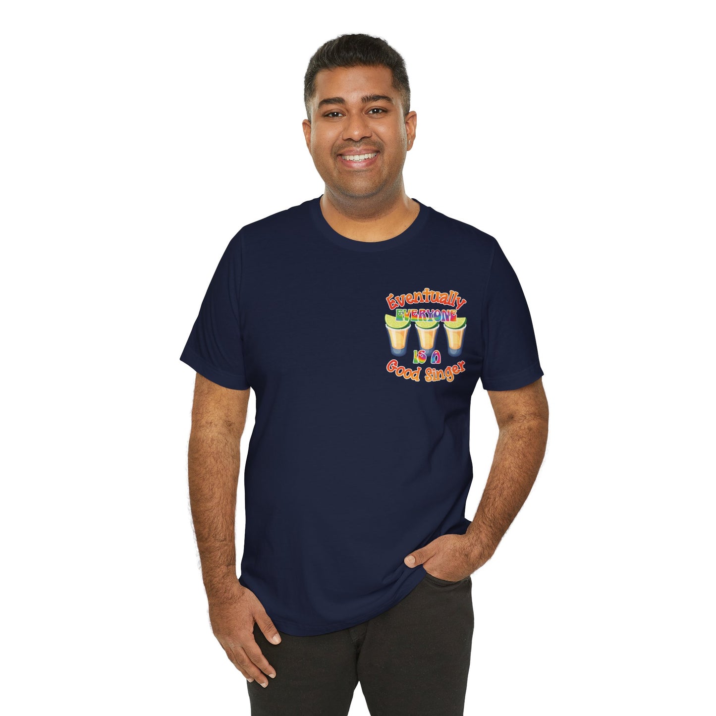 Funny Karaoke T-shirt | Eventually Everyone is a Good Singer | Tequila Shirt