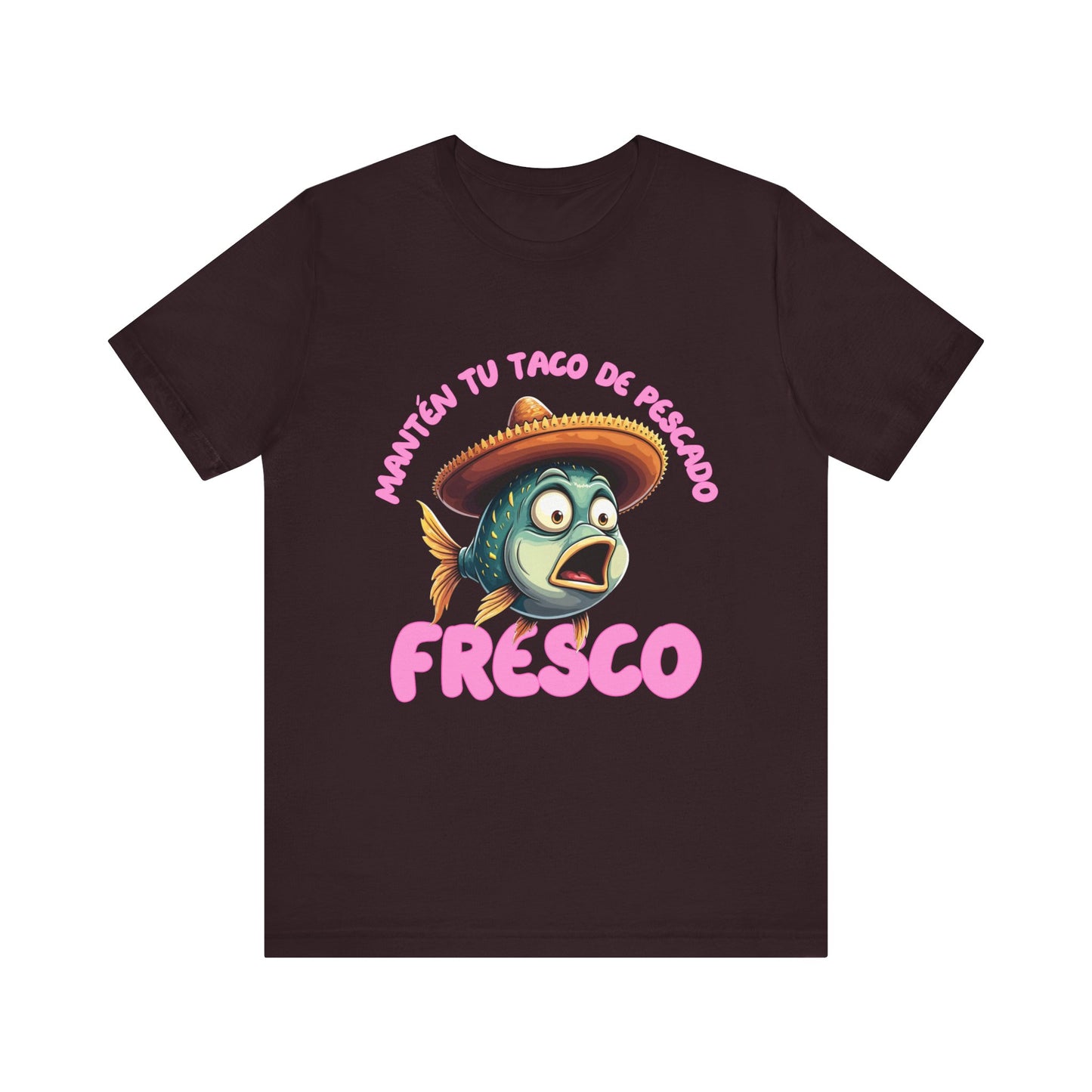 Manten tu taco de pescado fresco -Funny Fish Taco Unisex Tee en Espanol -