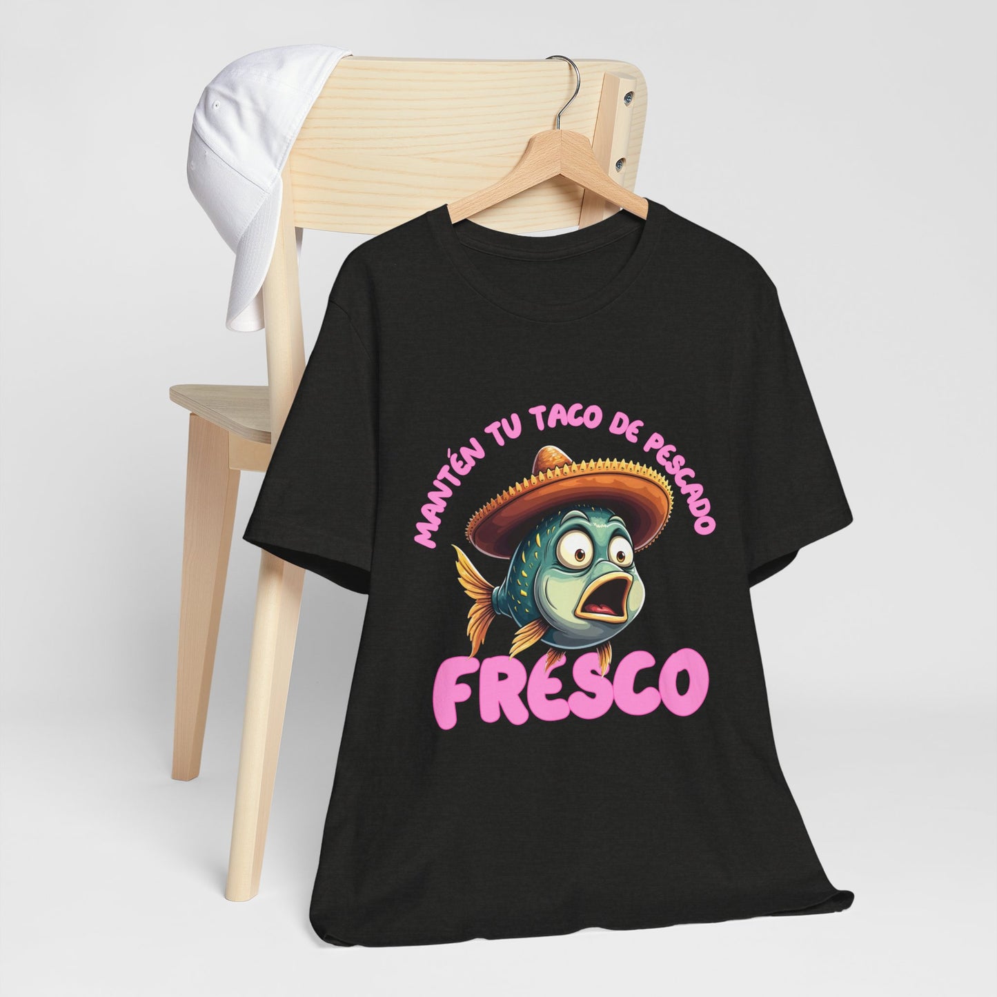 Manten tu taco de pescado fresco -Funny Fish Taco Unisex Tee en Espanol -