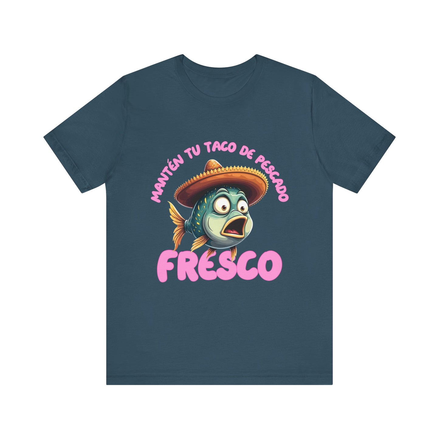 Manten tu taco de pescado fresco -Funny Fish Taco Unisex Tee en Espanol -