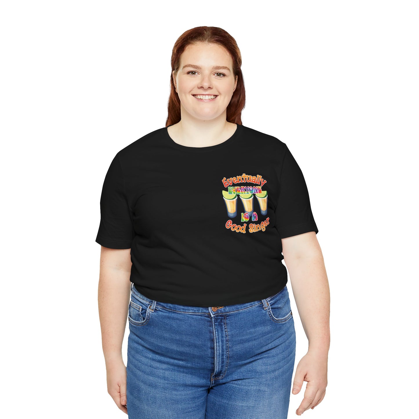 Funny Karaoke T-shirt | Eventually Everyone is a Good Singer | Tequila Shirt