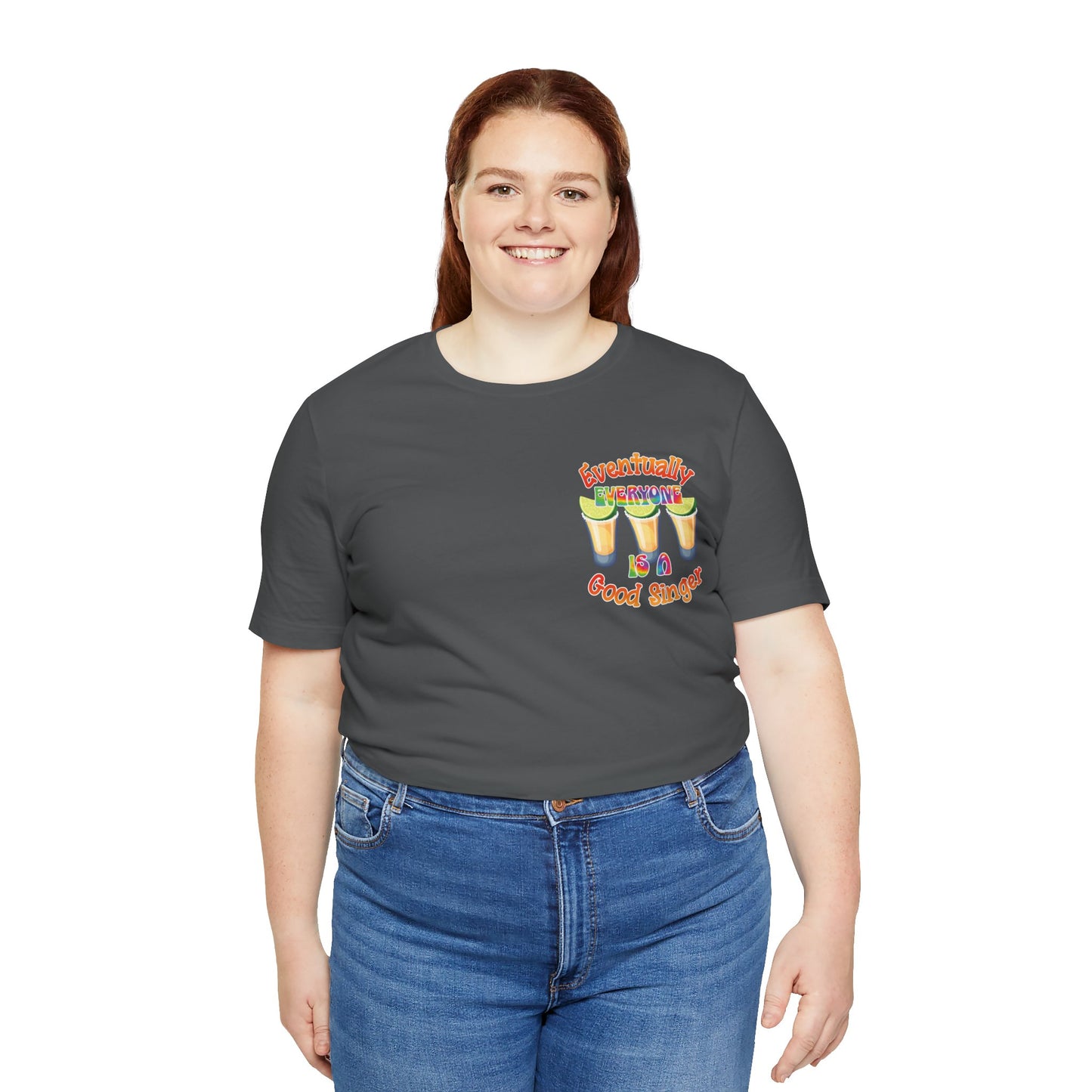 Funny Karaoke T-shirt | Eventually Everyone is a Good Singer | Tequila Shirt