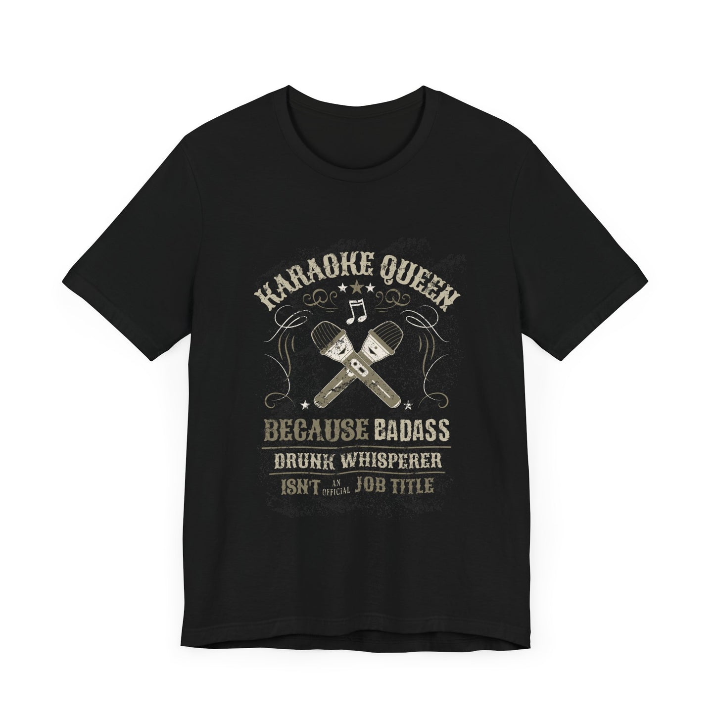 Karaoke Queen - Badass Drunk Whisperer T-Shirt