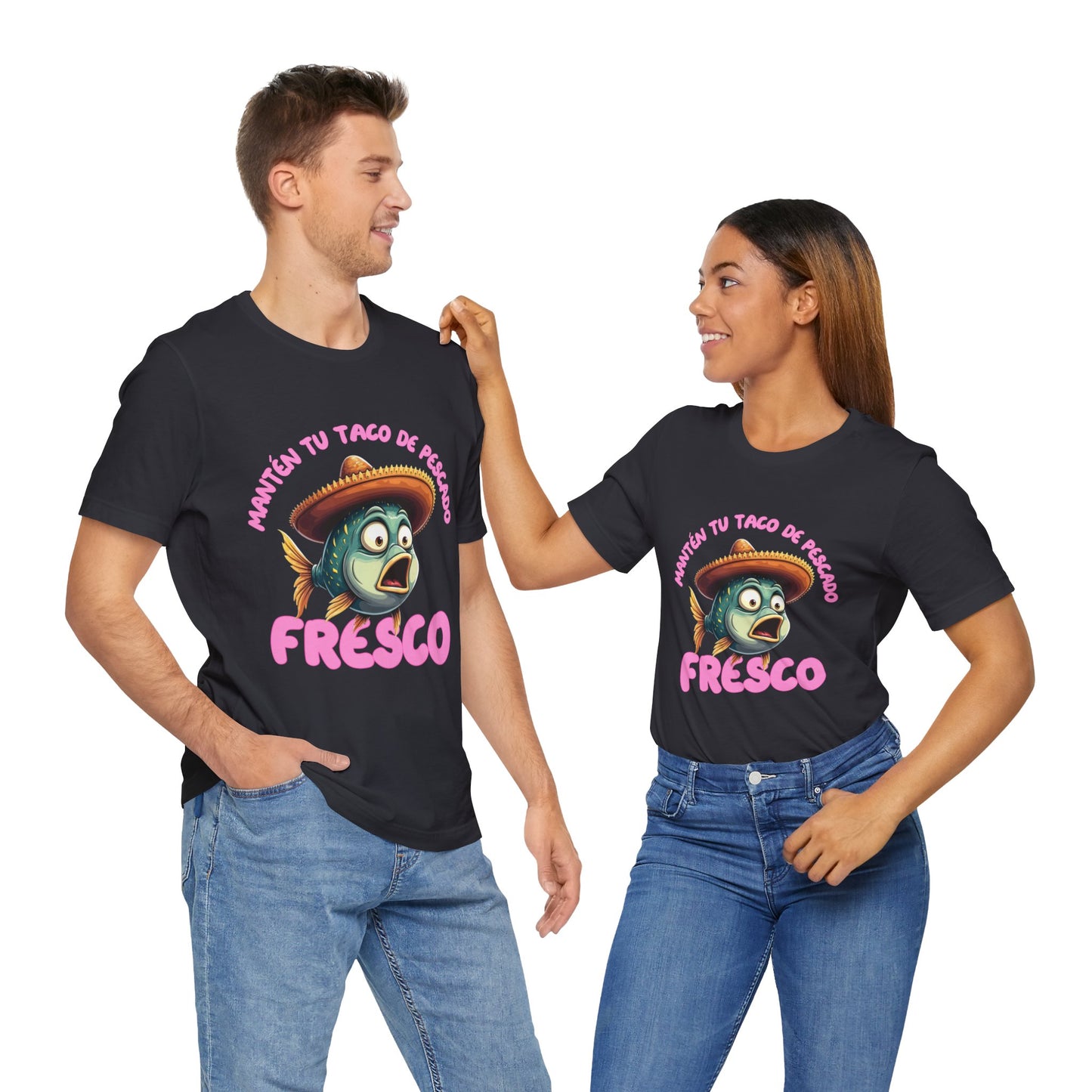 Manten tu taco de pescado fresco -Funny  Fish Taco Unisex Tee en Espanol -