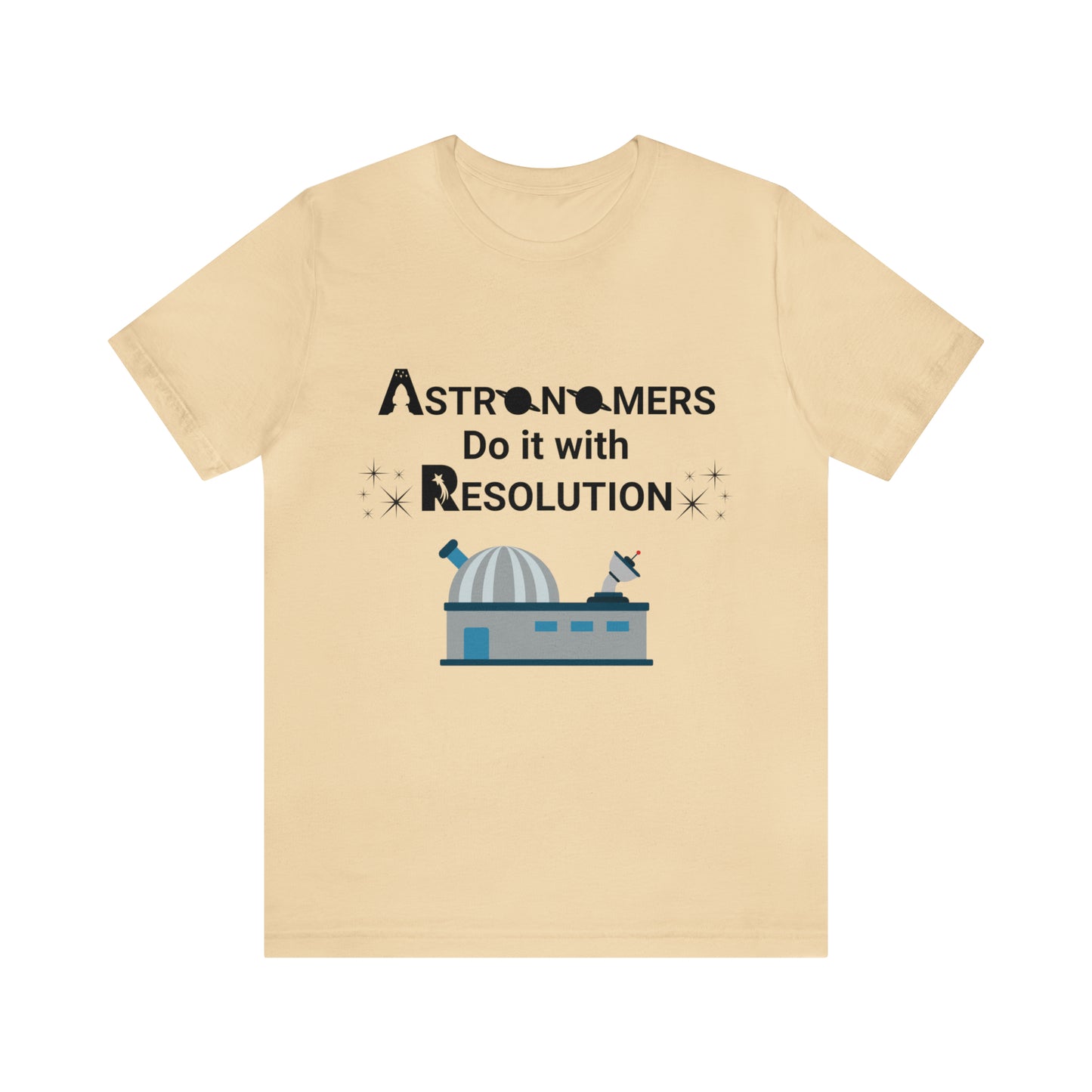 Funny Astronomy T-Shirt | Astronomers Do It with Resolution | Light Colors