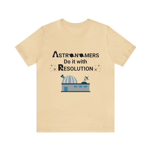 Funny Minimalist Astronomy T-Shirt | Astronomers Do It with Resolution | Light Tee