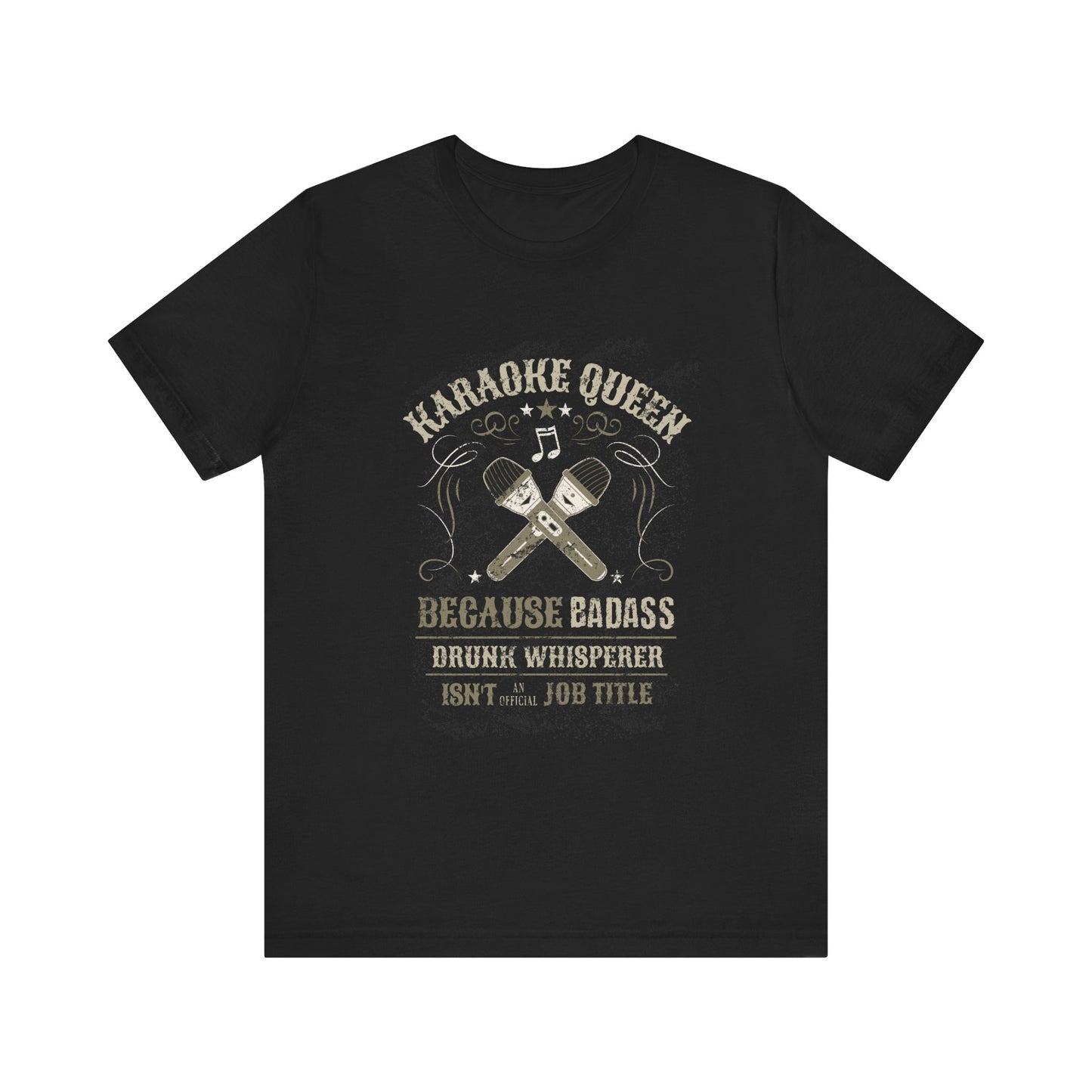 Karaoke Queen - Badass Drunk Whisperer T-Shirt