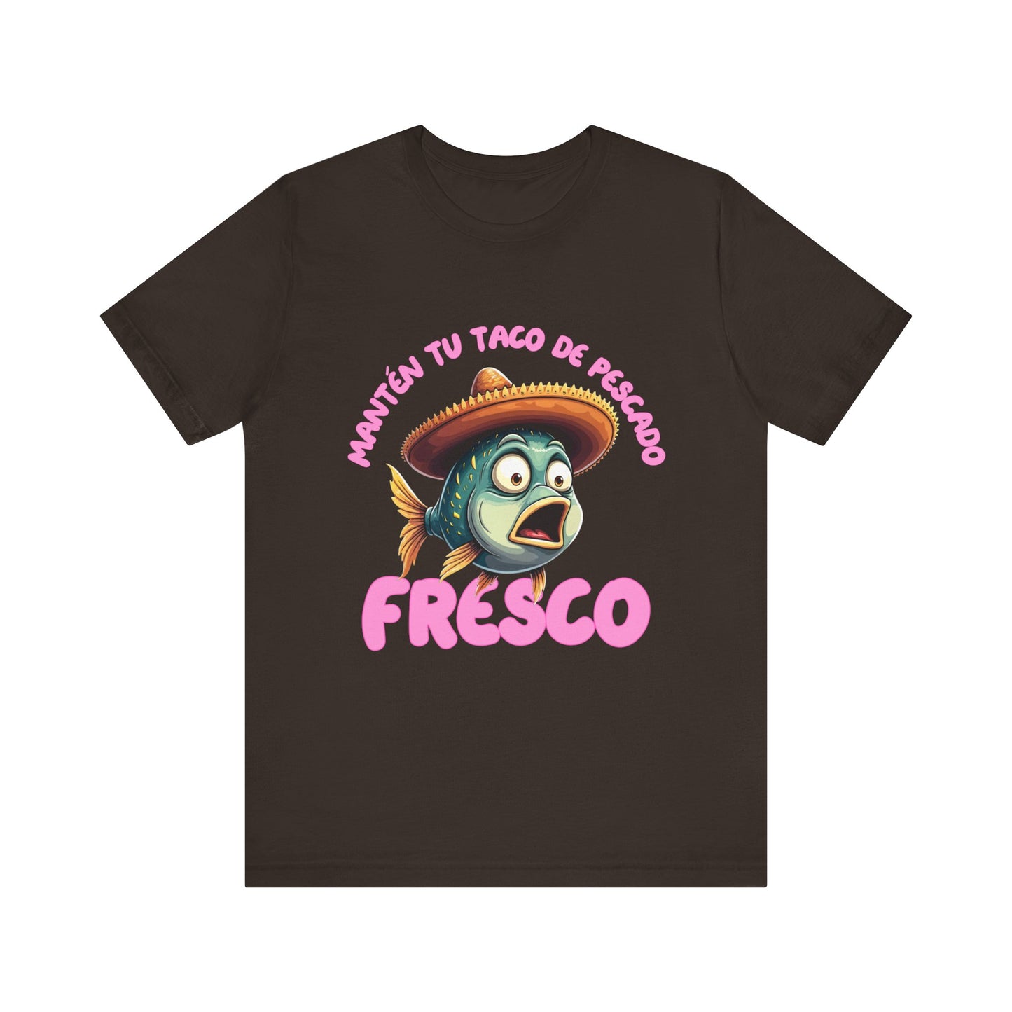 Manten tu taco de pescado fresco -Funny  Fish Taco Unisex Tee en Espanol -