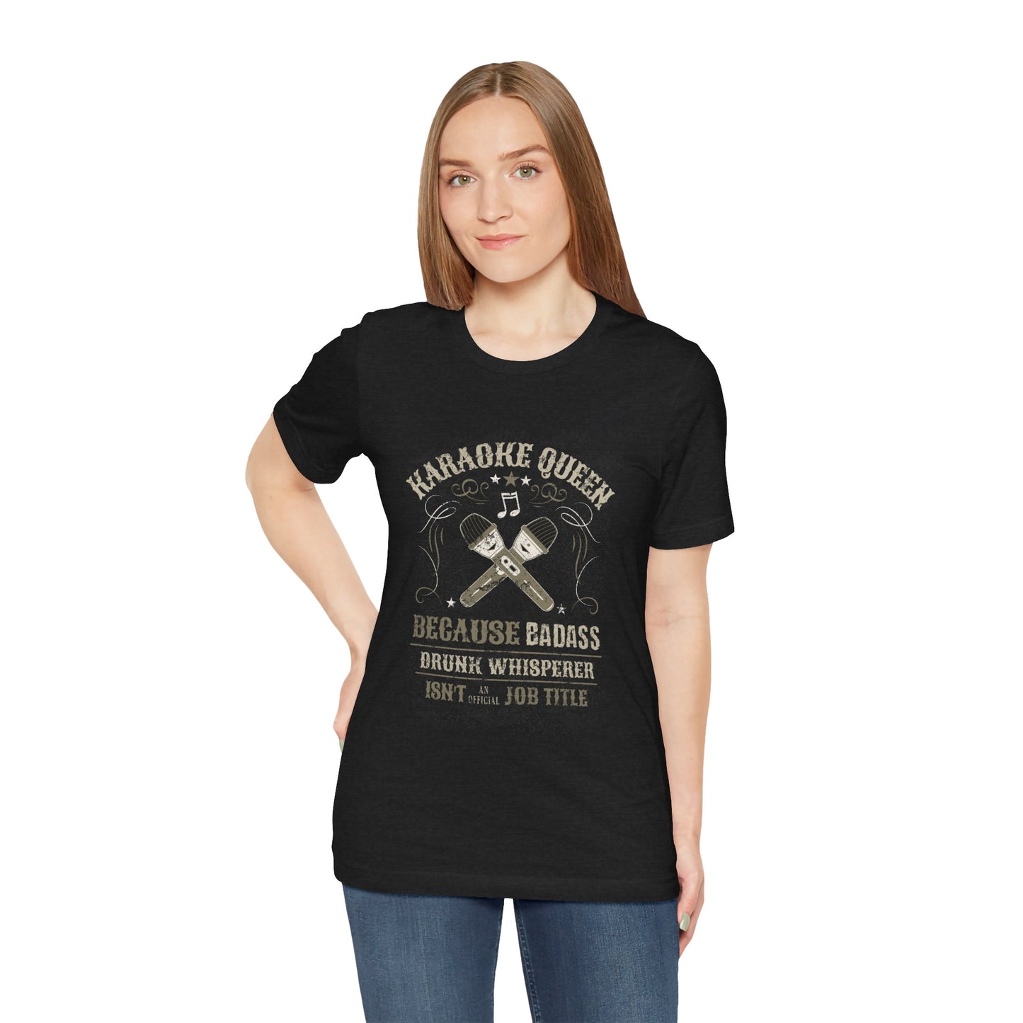 Karaoke Queen - Badass Drunk Whisperer T-Shirt