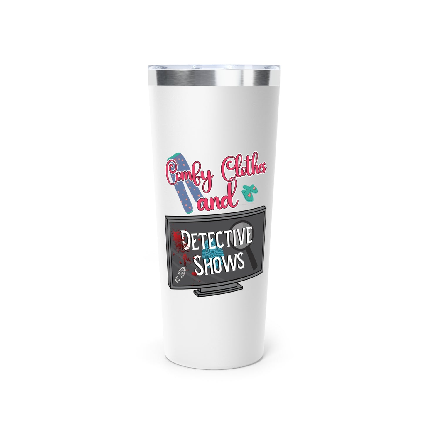 Comfy Clothes and Detective Shows | Insulated Tumbler for True Crime Lovers - 22oz