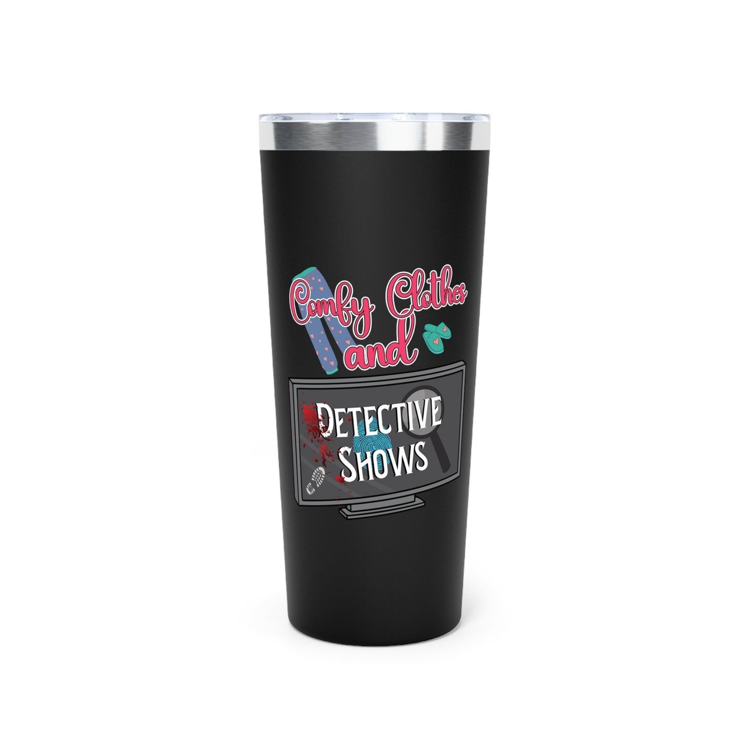 Comfy Clothes and Detective Shows | Insulated Tumbler for True Crime Lovers - 22oz