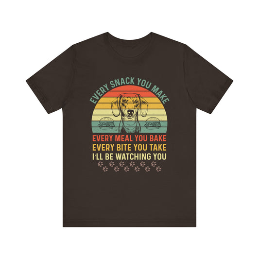 Funny Dachshund T-shirt | Every Snack You Make | Song Parody Tee