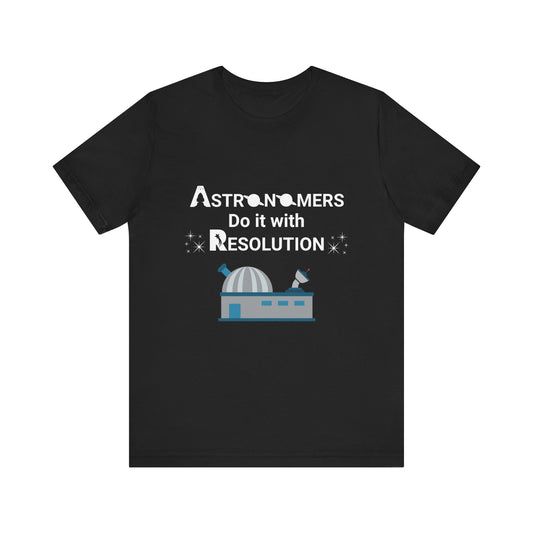 Funny Minimalist Astronomy T-Shirt | Astronomers Do It with Resolution