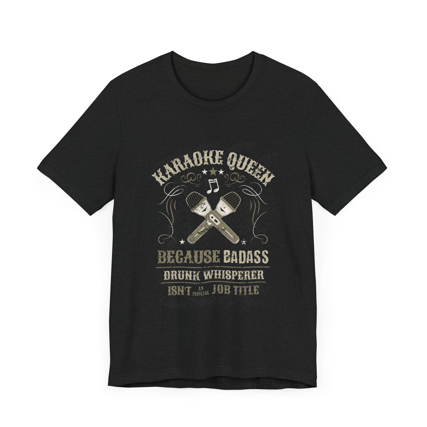 Karaoke Queen - Badass Drunk Whisperer T-Shirt