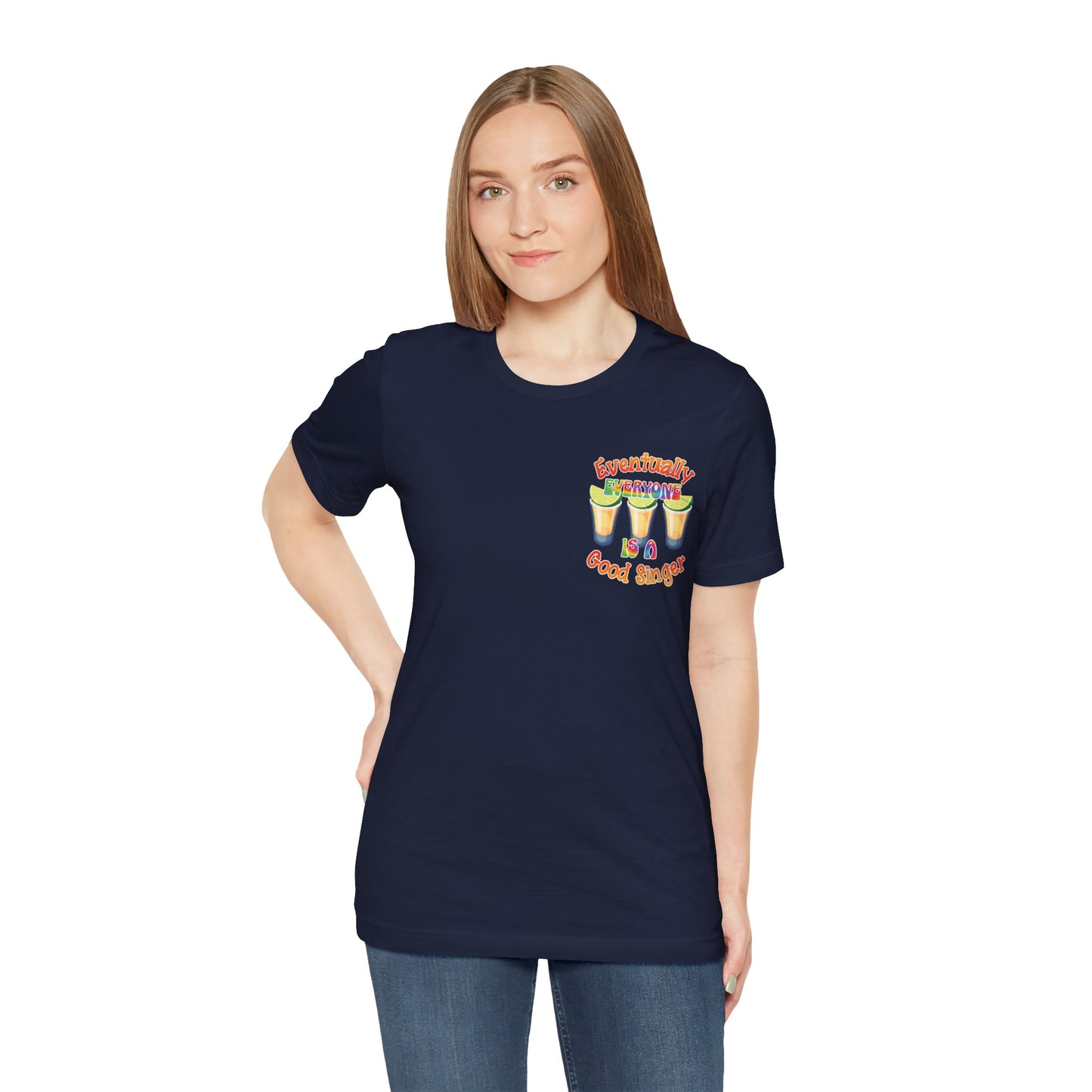 Funny Karaoke T-shirt | Eventually Everyone is a Good Singer | Tequila Shirt