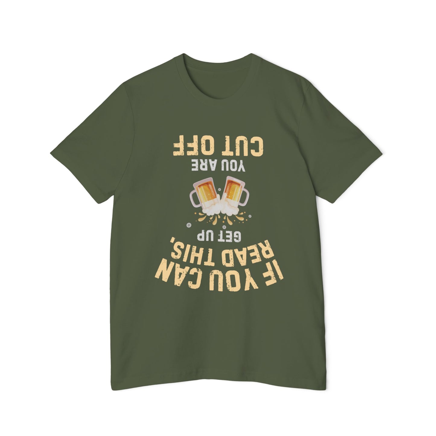 Funny Beer T-Shirt — “If You Can Read This Get Up, You Are Cut Off” Graphic Tee