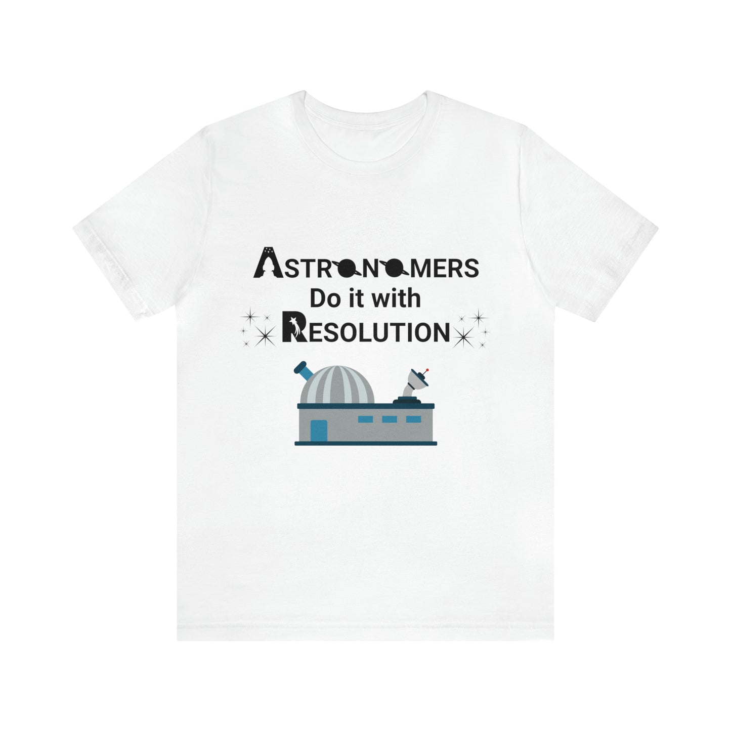 Funny Astronomy T-Shirt | Astronomers Do It with Resolution | Light Colors