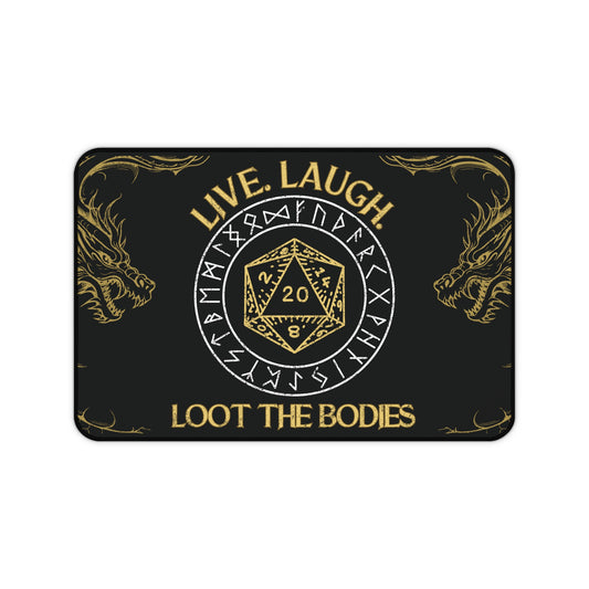 Live, Laugh, Loot the Bodies" Desk and Dice Rolling Mat