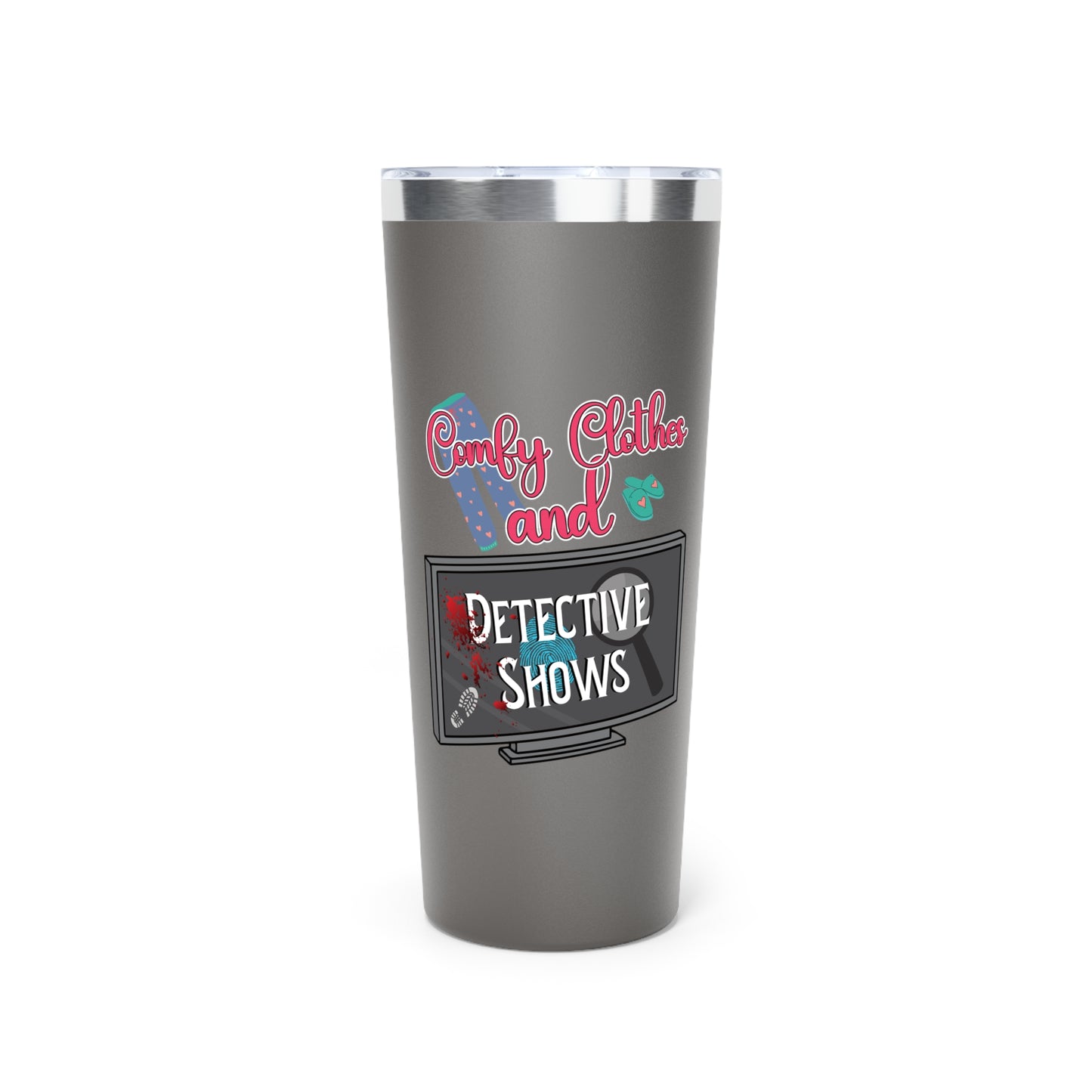 Comfy Clothes and Detective Shows | Insulated Tumbler for True Crime Lovers - 22oz