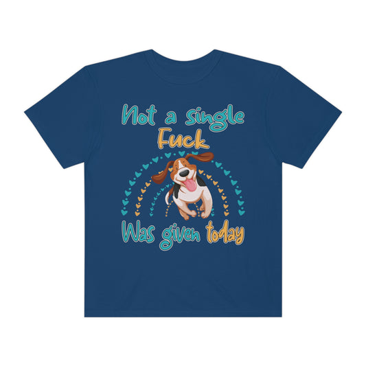 Funny Dog T-Shirt: Not a Single Fuck Was Given Today | Gildan Comfort Colors