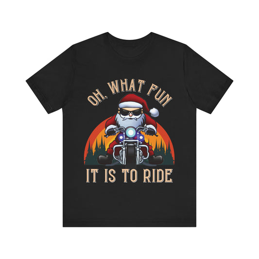 Biker Santa Christmas T-shirt: "Oh What Fun it is to Ride" Short Sleeve Tee