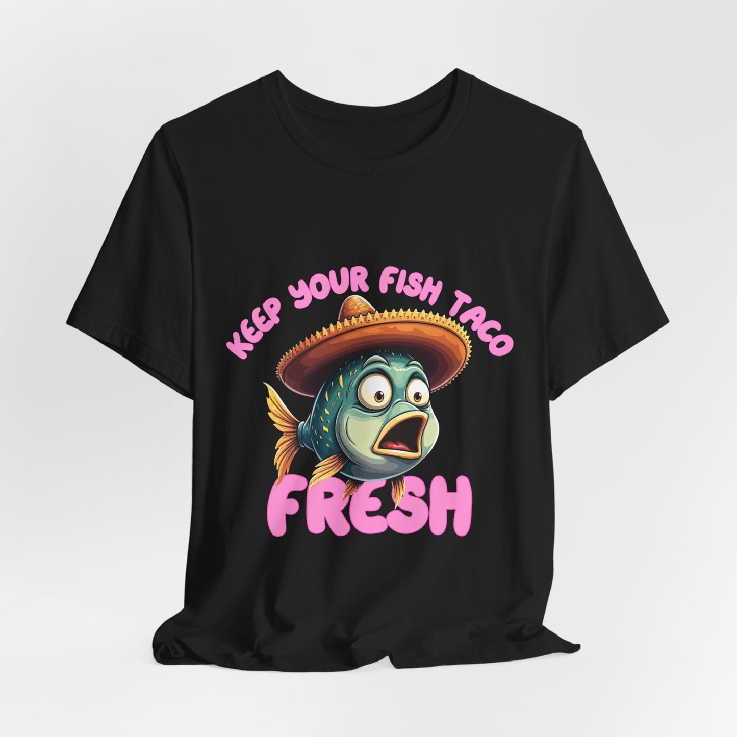 Funny Fish Taco Tee - Keep Your Fish Taco Fresh