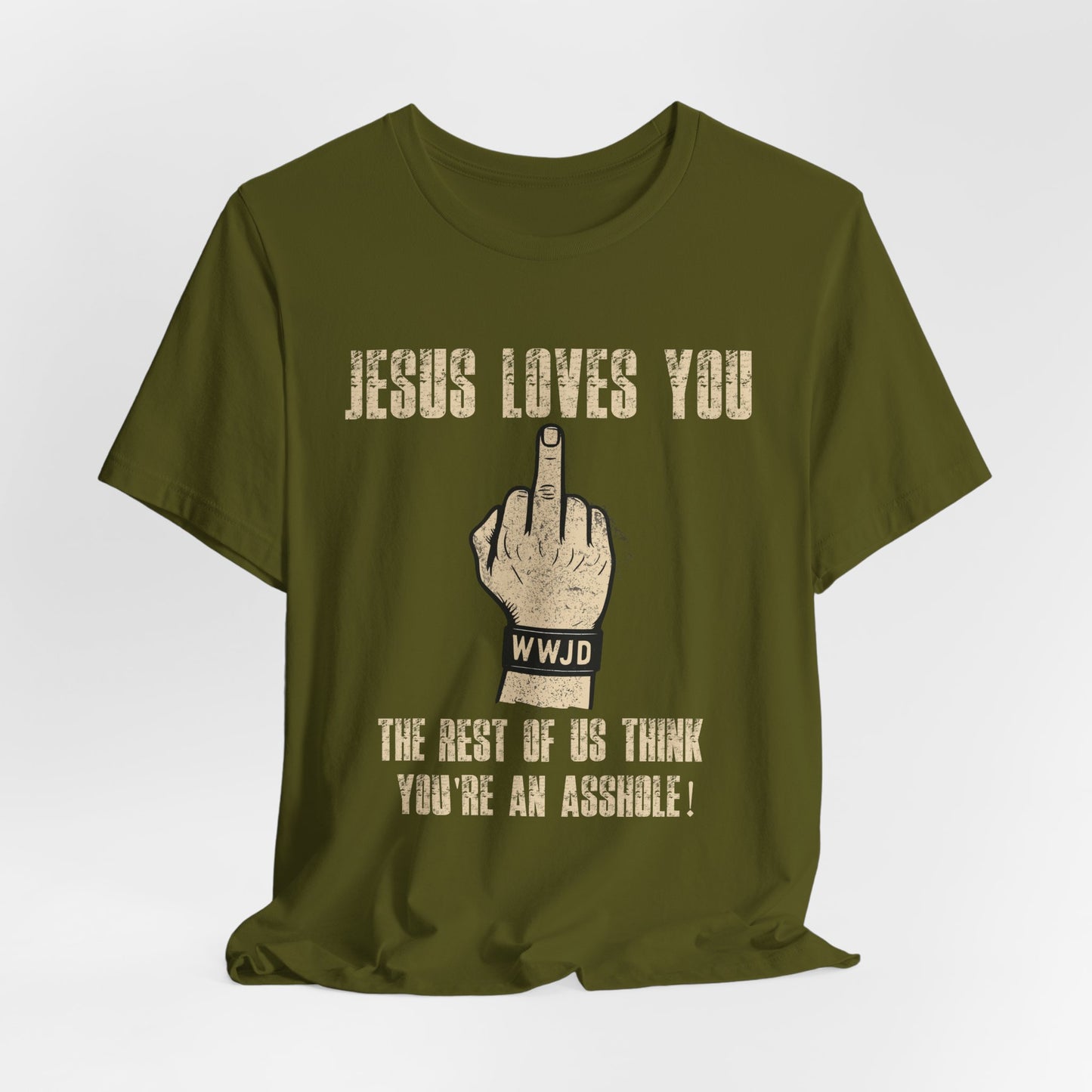 Offensive Graphic Tee "Jesus Loves You — The Rest Think You're an Asshole"